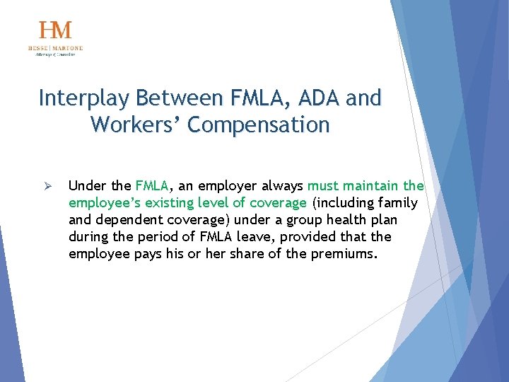 Interplay Between FMLA, ADA and Workers’ Compensation Ø Under the FMLA, an employer always