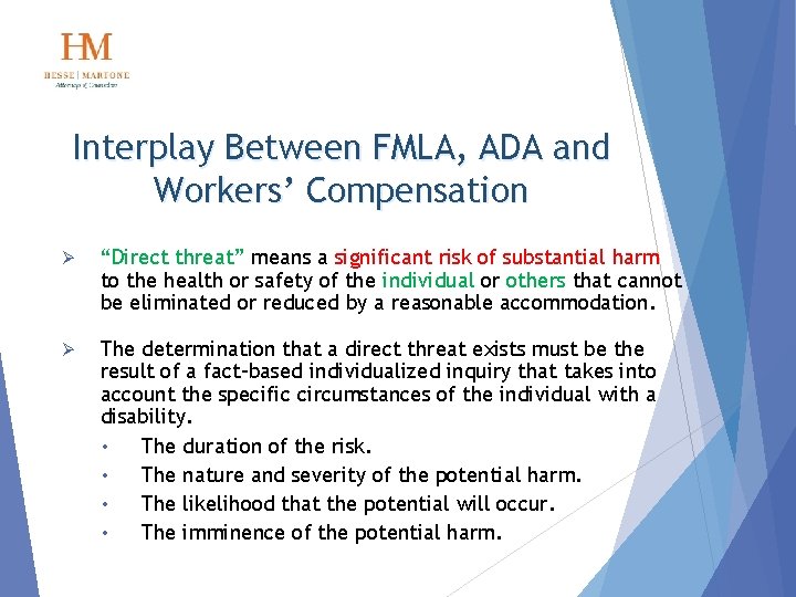 Interplay Between FMLA, ADA and Workers’ Compensation Ø “Direct threat” means a significant risk