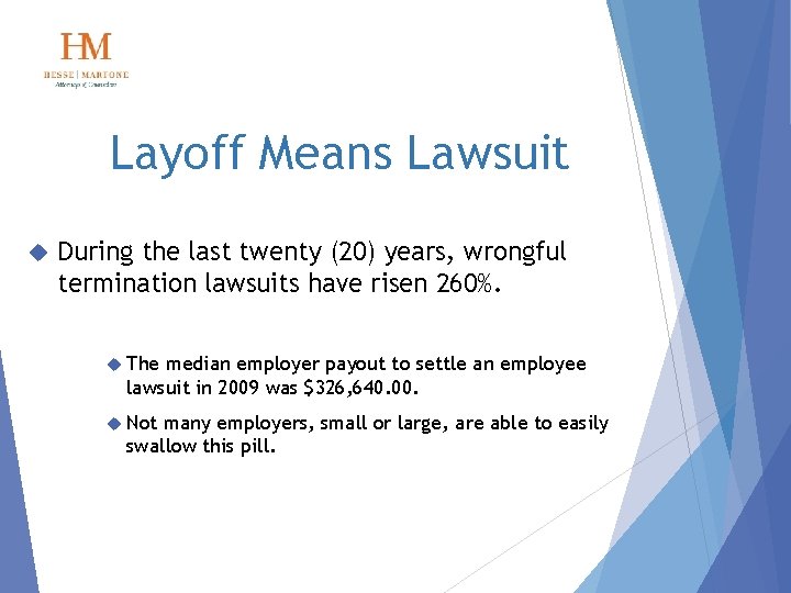 Layoff Means Lawsuit During the last twenty (20) years, wrongful termination lawsuits have risen
