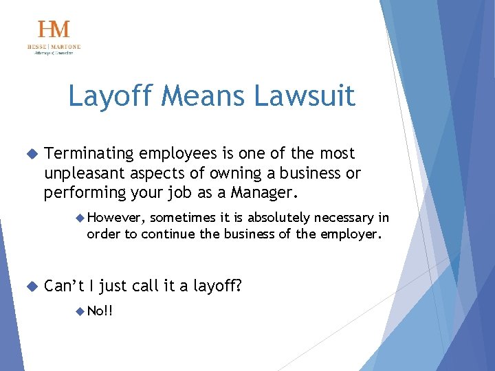 Layoff Means Lawsuit Terminating employees is one of the most unpleasant aspects of owning