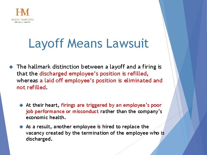 Layoff Means Lawsuit The hallmark distinction between a layoff and a firing is that