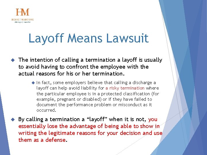 Layoff Means Lawsuit The intention of calling a termination a layoff is usually to