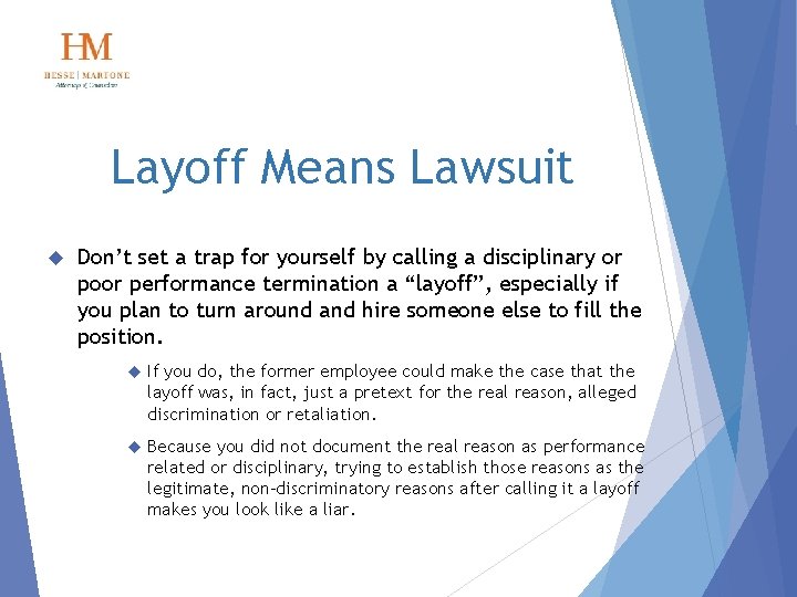 Layoff Means Lawsuit Don’t set a trap for yourself by calling a disciplinary or