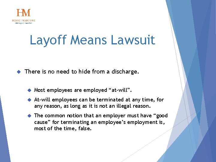Layoff Means Lawsuit There is no need to hide from a discharge. Most employees