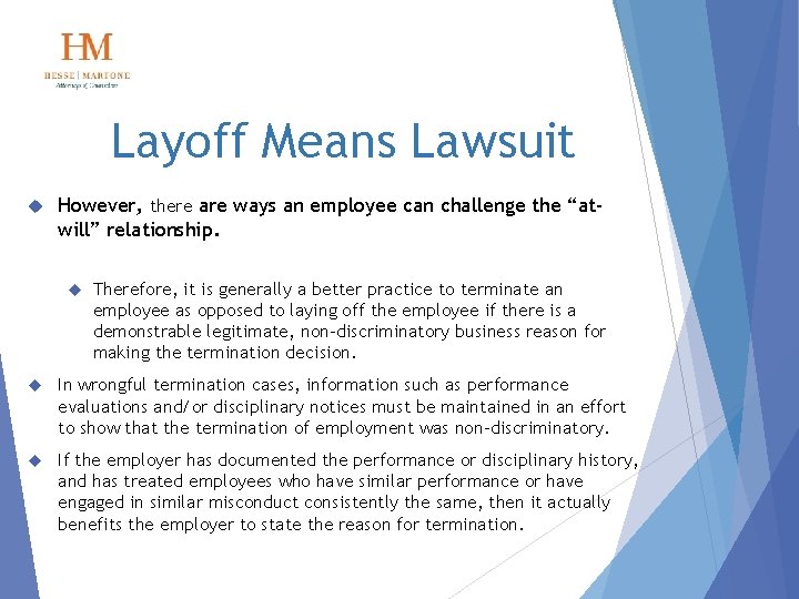 Layoff Means Lawsuit However, there are ways an employee can challenge the “atwill” relationship.