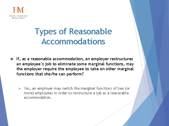 Types of Reasonable Accommodations If, as a reasonable accommodation, an employer restructures an employee’s