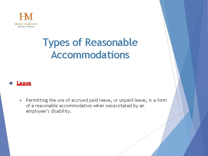 Types of Reasonable Accommodations Leave Ø Permitting the use of accrued paid leave, or