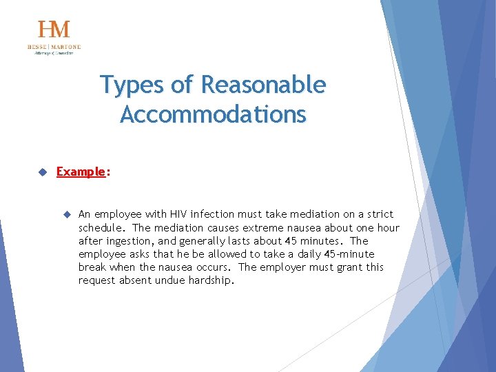 Types of Reasonable Accommodations Example: An employee with HIV infection must take mediation on