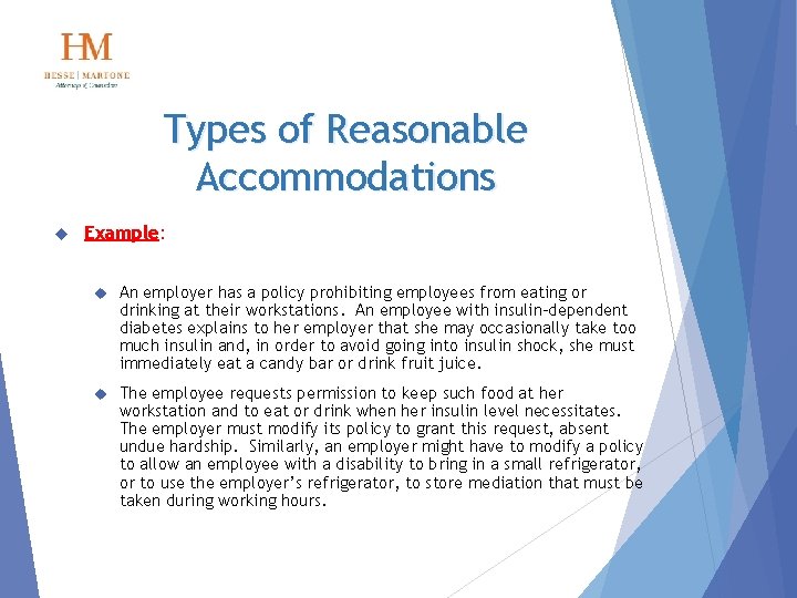 Types of Reasonable Accommodations Example: An employer has a policy prohibiting employees from eating