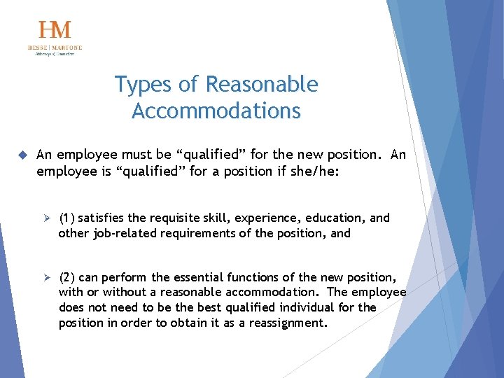 Types of Reasonable Accommodations An employee must be “qualified” for the new position. An