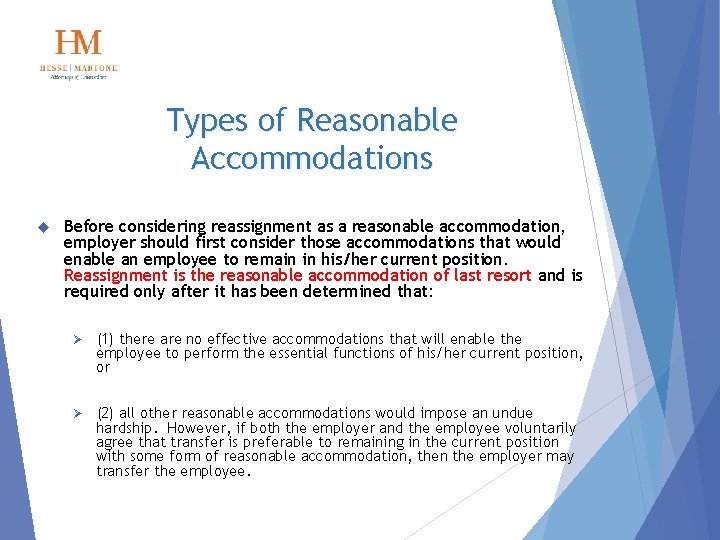 Types of Reasonable Accommodations Before considering reassignment as a reasonable accommodation, employer should first