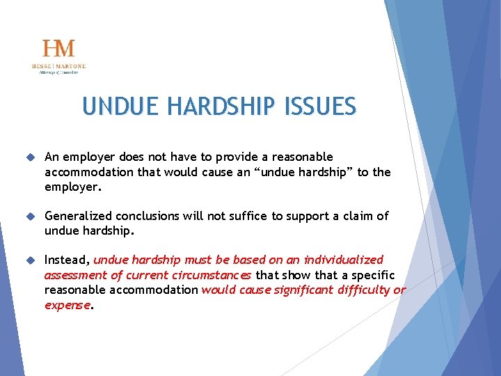 UNDUE HARDSHIP ISSUES An employer does not have to provide a reasonable accommodation that