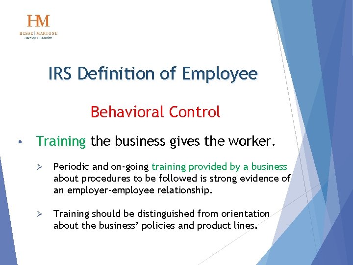 IRS Definition of Employee Behavioral Control • Training the business gives the worker. Ø