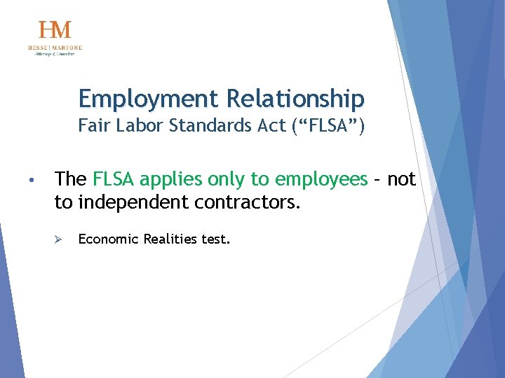 Employment Relationship Fair Labor Standards Act (“FLSA”) • The FLSA applies only to employees