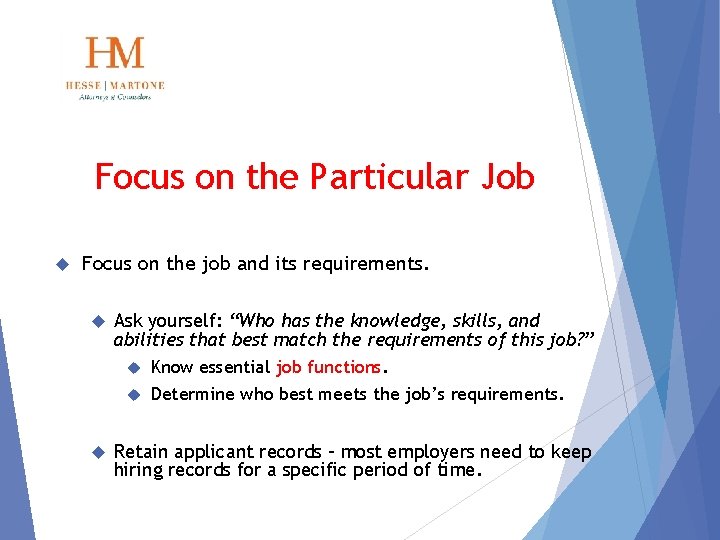 Focus on the Particular Job Focus on the job and its requirements. Ask yourself: