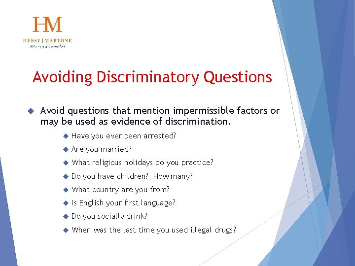 Avoiding Discriminatory Questions Avoid questions that mention impermissible factors or may be used as