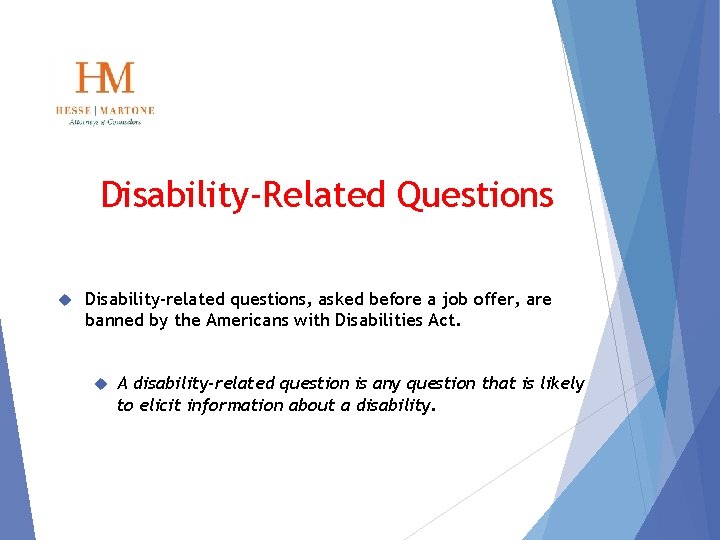 Disability-Related Questions Disability-related questions, asked before a job offer, are banned by the Americans