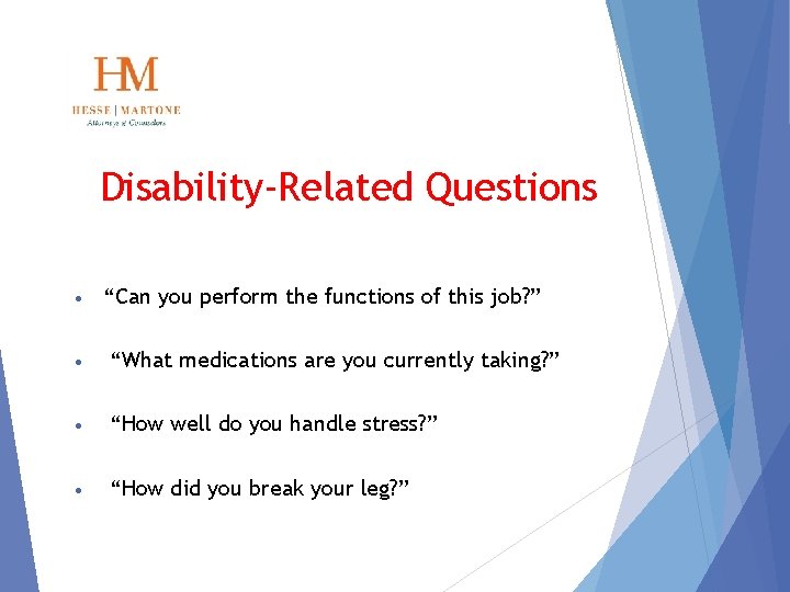 Disability-Related Questions • “Can you perform the functions of this job? ” • “What