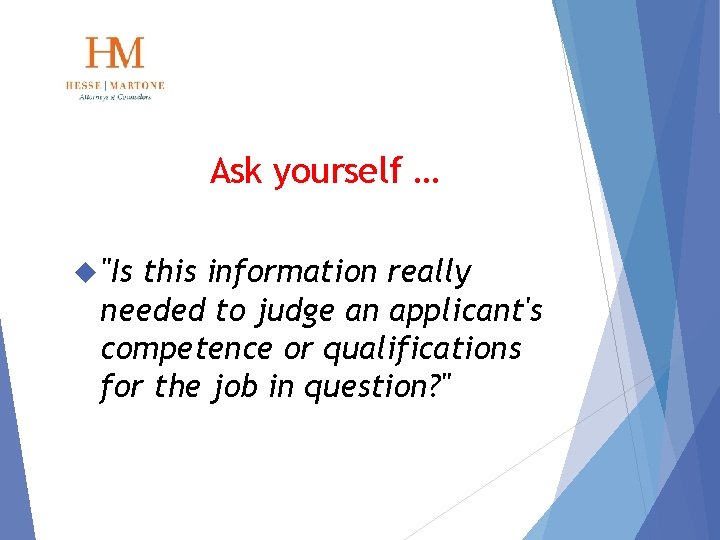 Ask yourself … "Is this information really needed to judge an applicant's competence or
