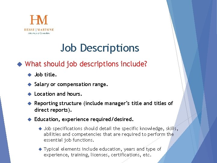 Job Descriptions What should job descriptions include? Job title. Salary or compensation range. Location