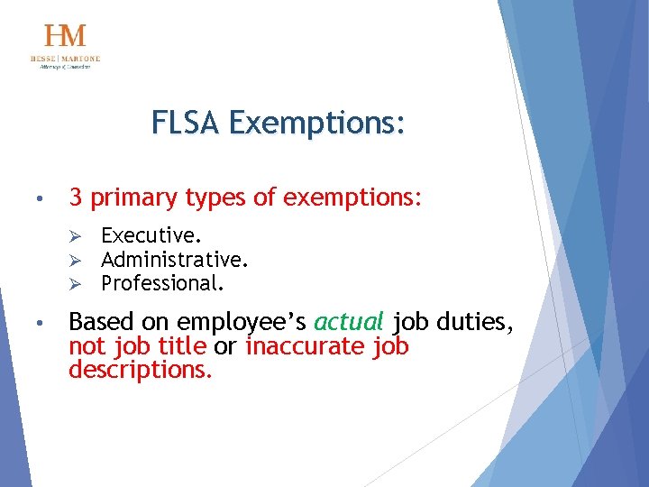 FLSA Exemptions: • 3 primary types of exemptions: Ø Ø Ø • Executive. Administrative.