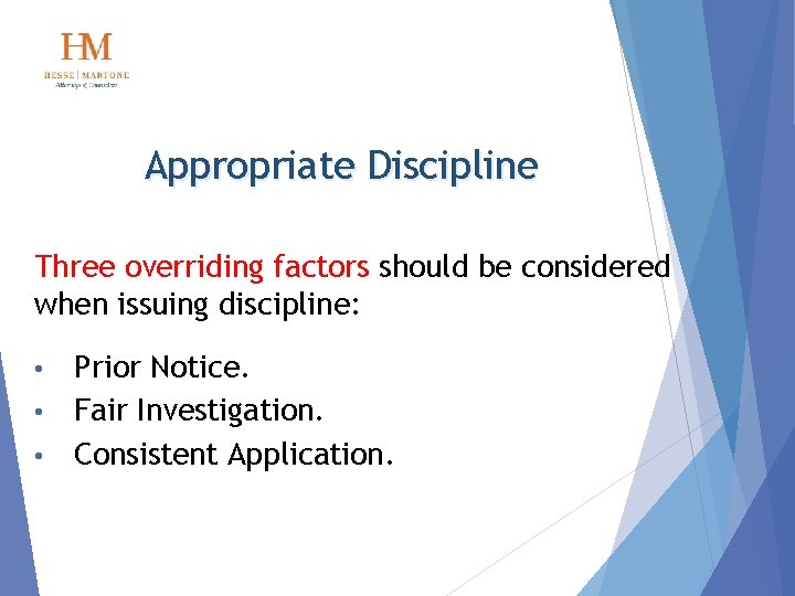Appropriate Discipline Three overriding factors should be considered when issuing discipline: Prior Notice. •