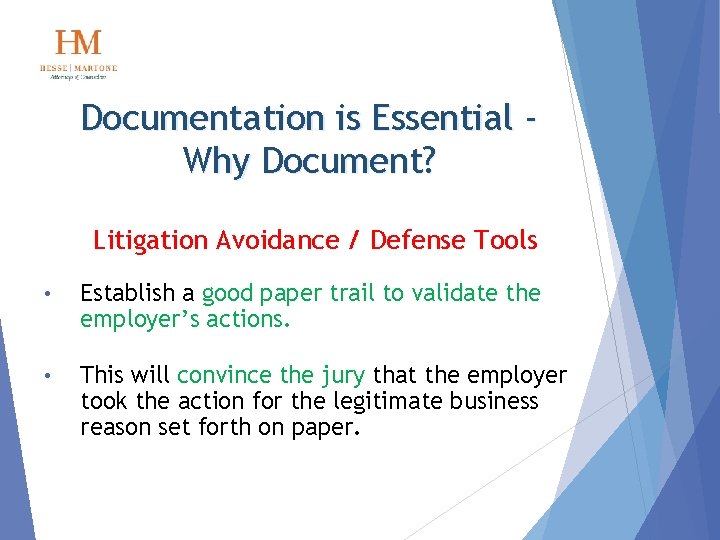 Documentation is Essential Why Document? Litigation Avoidance / Defense Tools • Establish a good