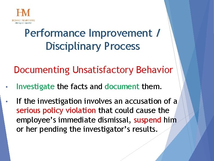 Performance Improvement / Disciplinary Process Documenting Unsatisfactory Behavior • Investigate the facts and document