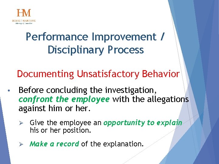 Performance Improvement / Disciplinary Process Documenting Unsatisfactory Behavior • Before concluding the investigation, confront