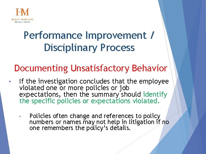 Performance Improvement / Disciplinary Process Documenting Unsatisfactory Behavior • If the investigation concludes that