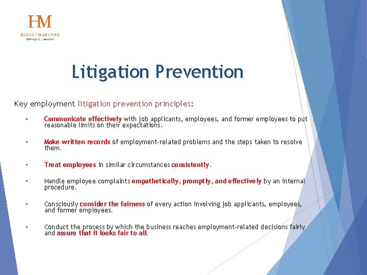 Litigation Prevention Key employment litigation prevention principles: • Communicate effectively with job applicants, employees,