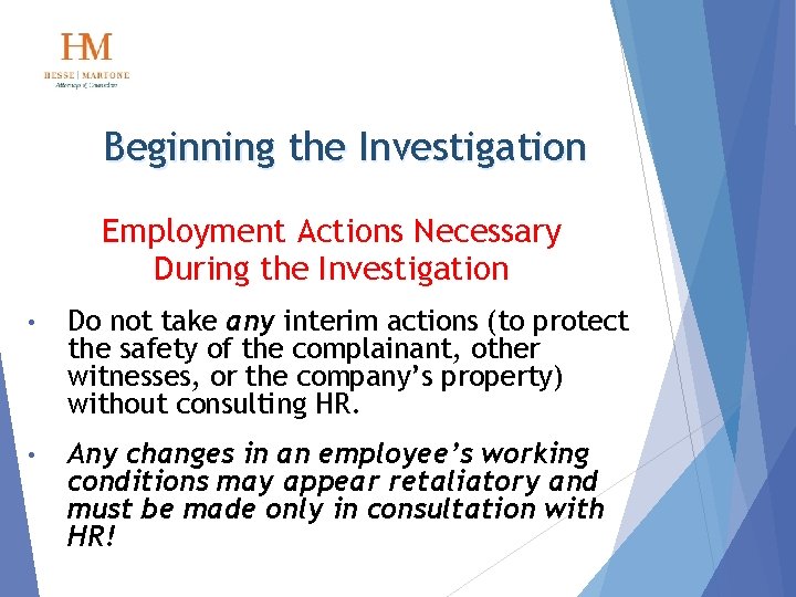 Beginning the Investigation Employment Actions Necessary During the Investigation • Do not take any