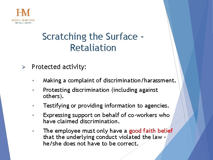 Scratching the Surface Retaliation Ø Protected activity: • Making a complaint of discrimination/harassment. •