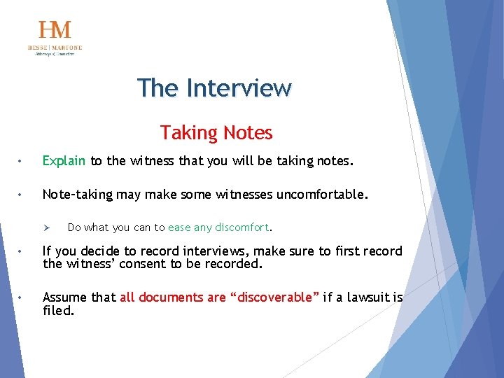 The Interview Taking Notes • Explain to the witness that you will be taking
