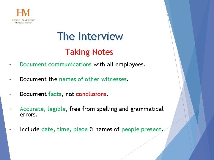 The Interview Taking Notes • Document communications with all employees. • Document the names