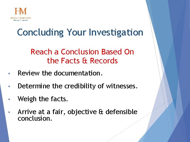 Concluding Your Investigation Reach a Conclusion Based On the Facts & Records • Review