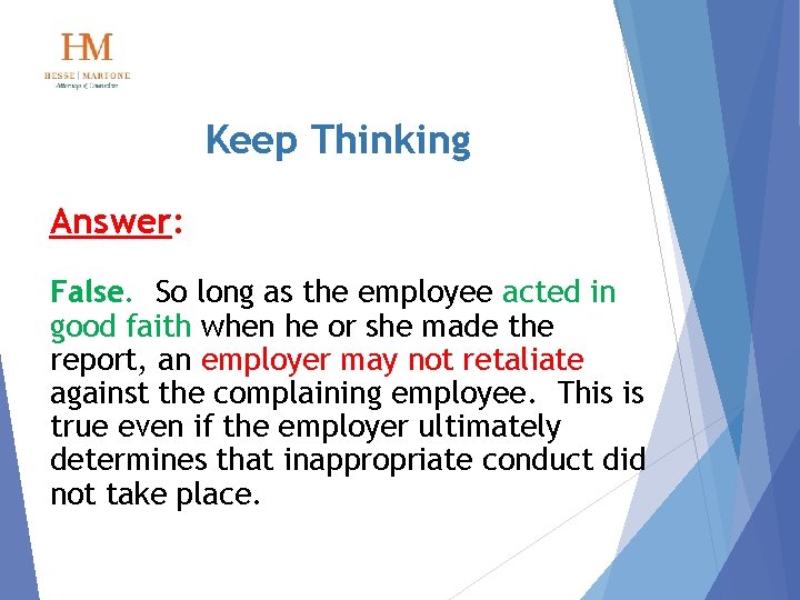 Keep Thinking Answer: False. So long as the employee acted in good faith when