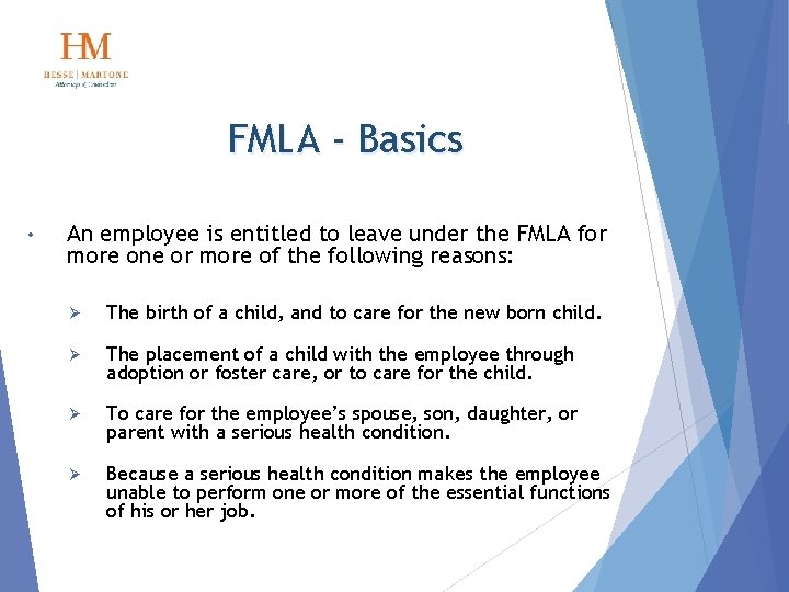 FMLA - Basics • An employee is entitled to leave under the FMLA for