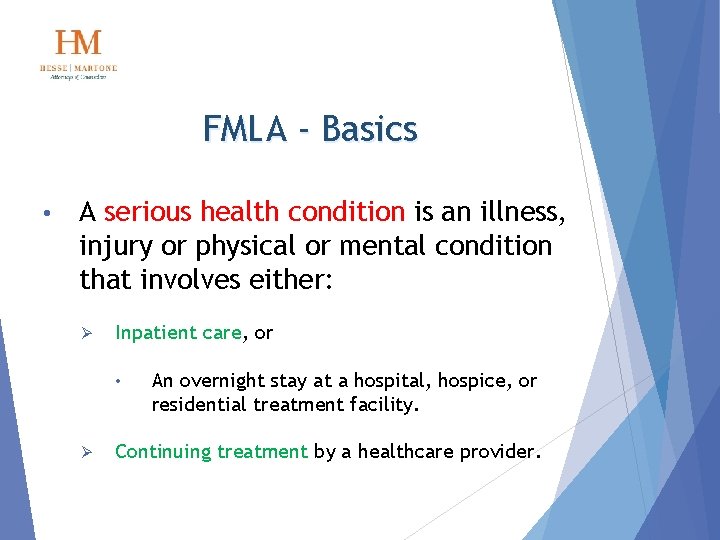 FMLA - Basics • A serious health condition is an illness, injury or physical