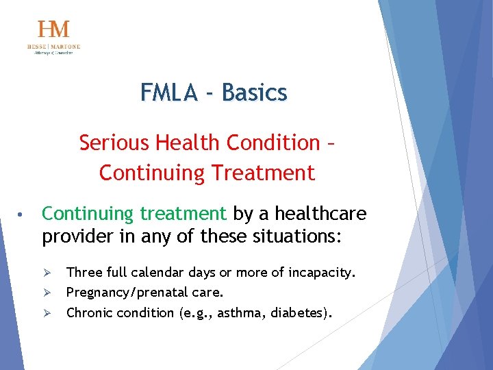 FMLA - Basics Serious Health Condition – Continuing Treatment • Continuing treatment by a