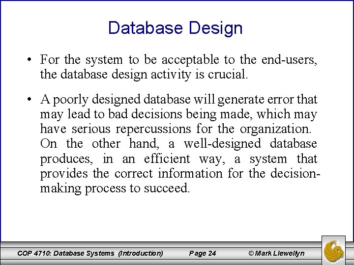 Database Design • For the system to be acceptable to the end-users, the database