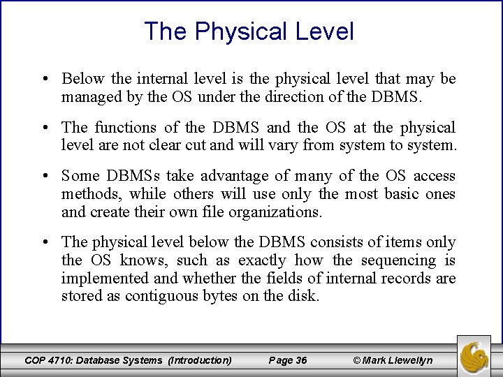 The Physical Level • Below the internal level is the physical level that may