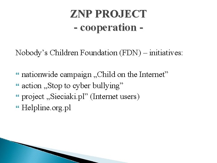 ZNP PROJECT - cooperation Nobody’s Children Foundation (FDN) – initiatives: nationwide campaign „Child on