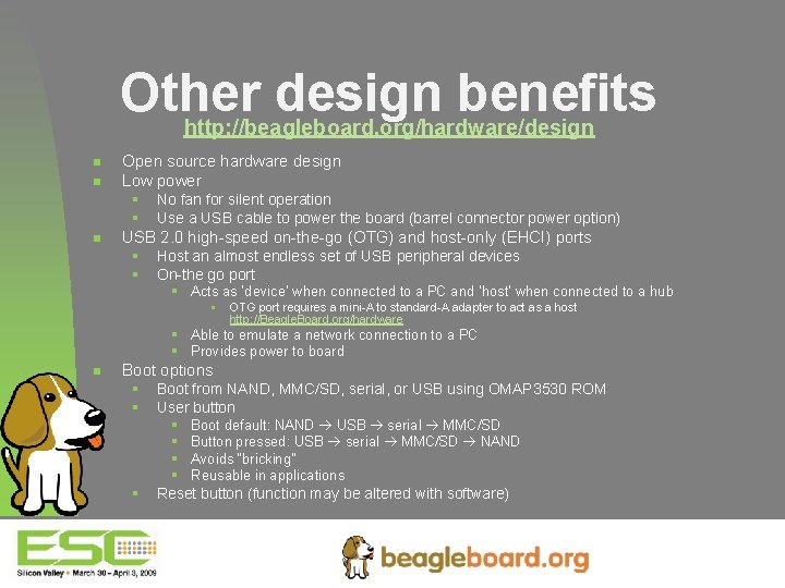 Other design benefits http: //beagleboard. org/hardware/design n Open source hardware design Low power §