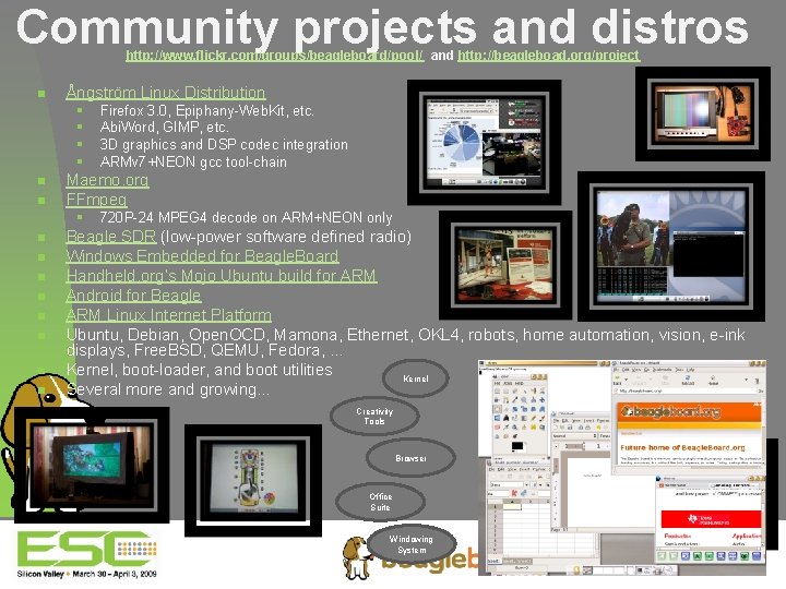 Community projects and distros http: //www. flickr. com/groups/beagleboard/pool/ and http: //beagleboad. org/project n Ångström