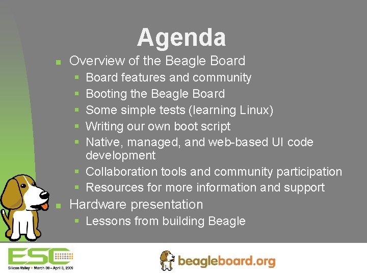 Agenda n Overview of the Beagle Board § § § Board features and community