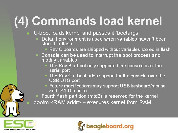 (4) Commands load kernel n U-boot loads kernel and passes it ‘bootargs’ § Default