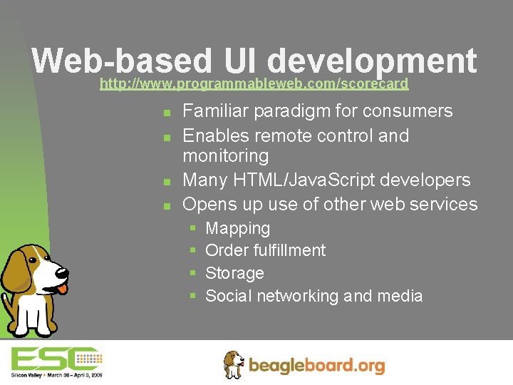 Web-based UI development http: //www. programmableweb. com/scorecard n n Familiar paradigm for consumers Enables