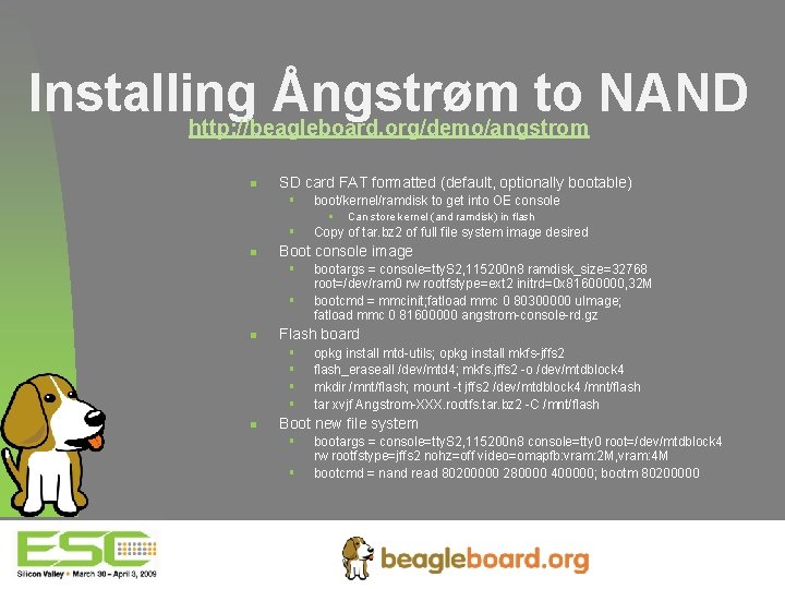 Installing Ångstrøm to NAND http: //beagleboard. org/demo/angstrom n SD card FAT formatted (default, optionally