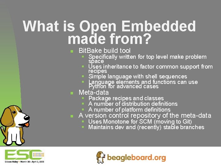 What is Open Embedded made from? n Bit. Bake build tool n Meta-data n